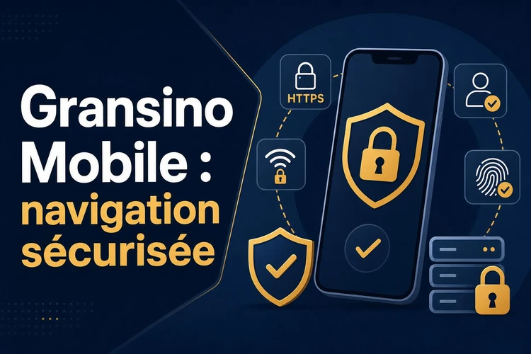 Gransino Mobile: Guide de navigation sécurisée sur smartphone